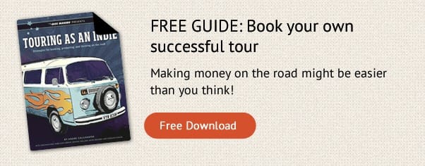 The DIY Musicians Complete Guide to
Touring Free Guide: Book Your Own Successful Tour