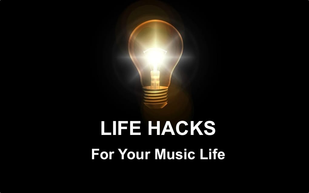 life hacks for musicians