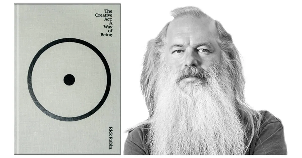 5 Lessons From Rick Rubin’s ‘The Creative Act: A Way of Being’