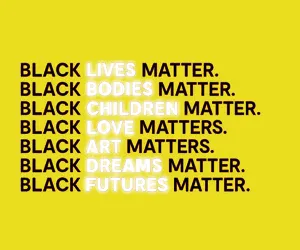 Black Lives Matter protest sign emphasizing the importance of Black lives, bodies, children, love, art, dreams, and futures w