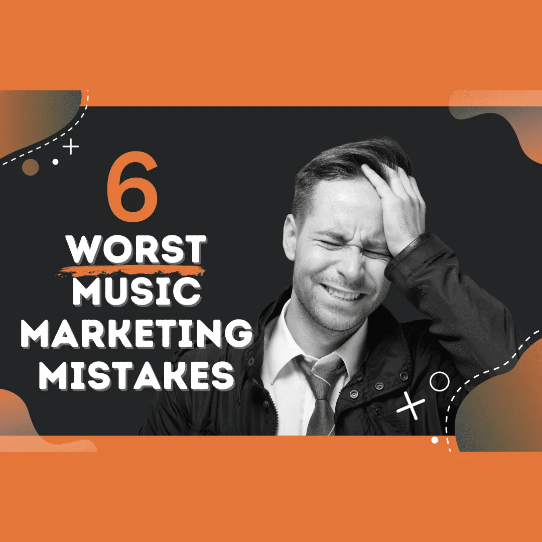 6 worst music marketing mistakes to avoid in 2023, learn how to effectively promote your music and grow your audience with ex