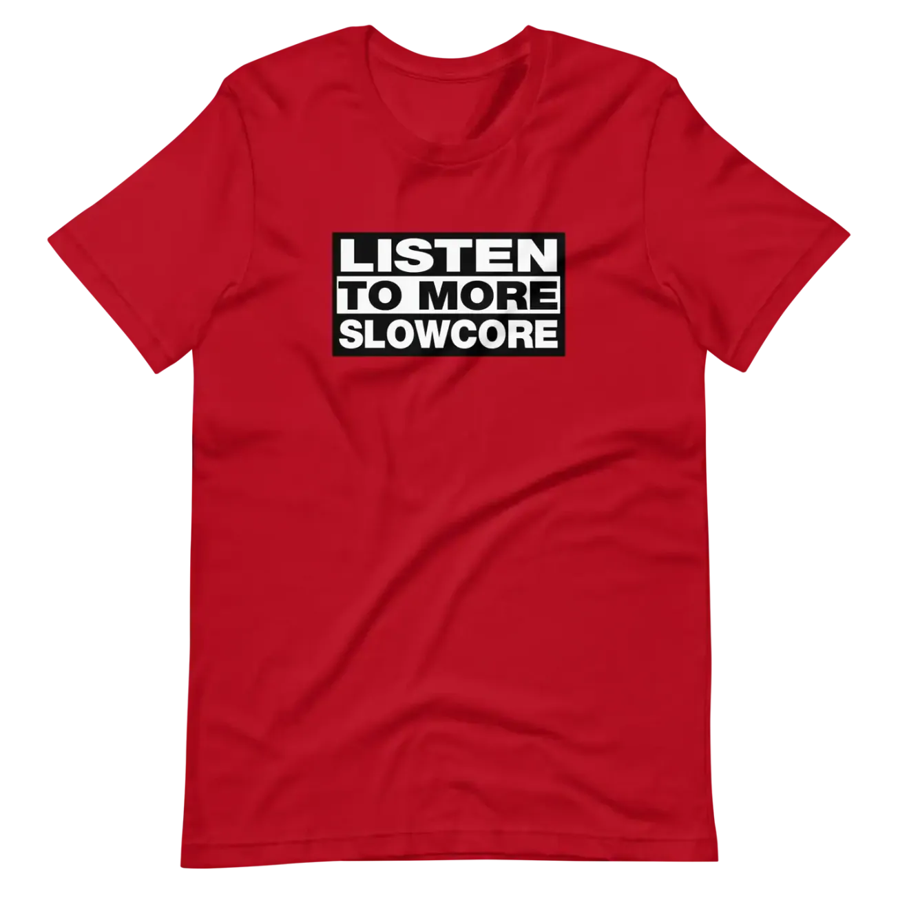 "Red T-shirt with bold white and black text reading 'Listen to More Slowcore', highlighting music genre awareness and casual