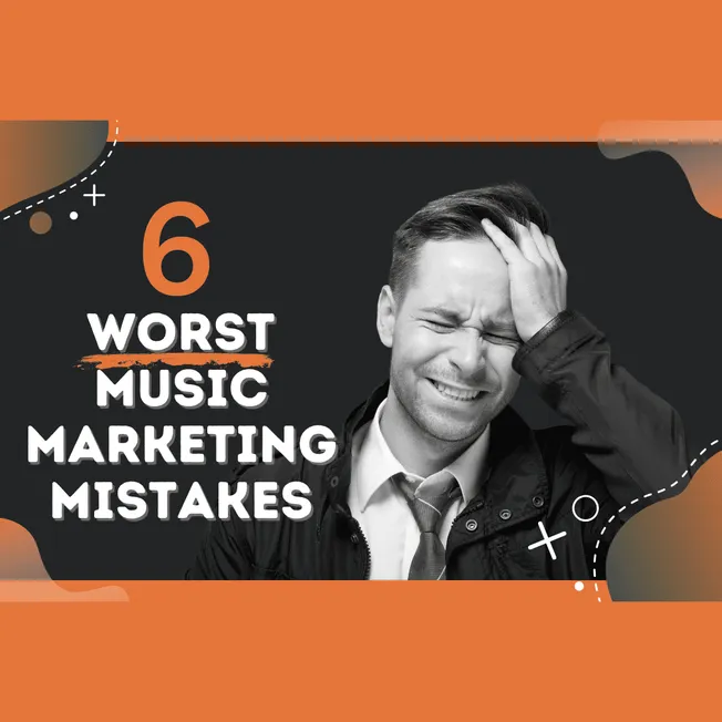 6 worst music marketing mistakes to avoid in 2023, learn how to effectively promote your music and grow your audience with ex