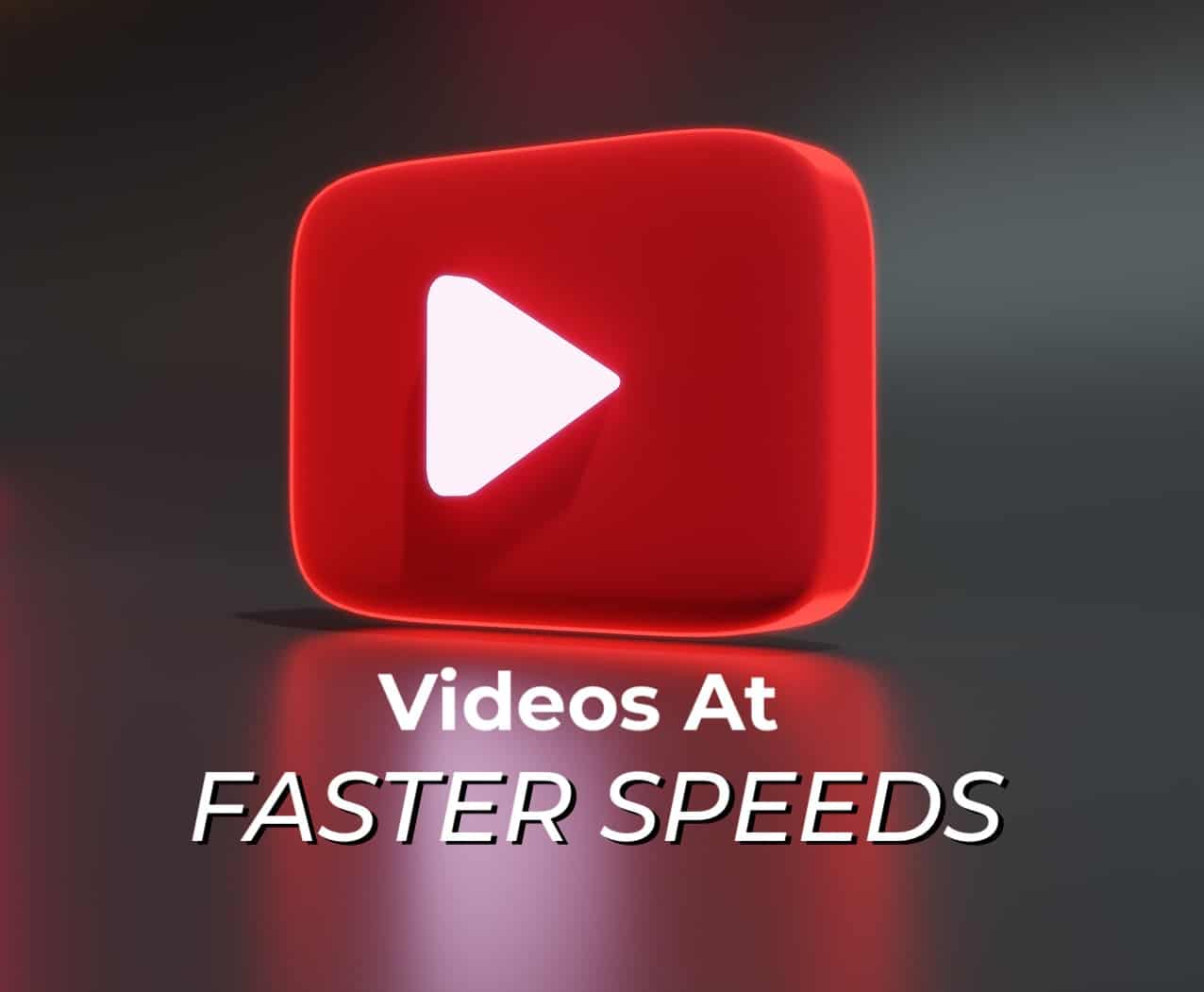 Enhanced YouTube video icon with play button, promoting faster video playback speeds for improved viewer engagement and content consumption.