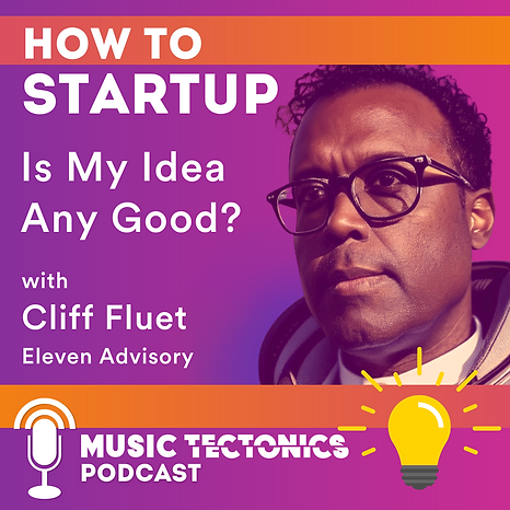 How To Startup: Is my Idea Any Good? with Cliff Fluet