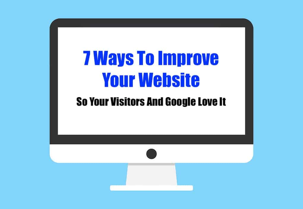 7 Ways To Improve Your Website for Better Search Engine Optimization and Increased Visitor Engagement.