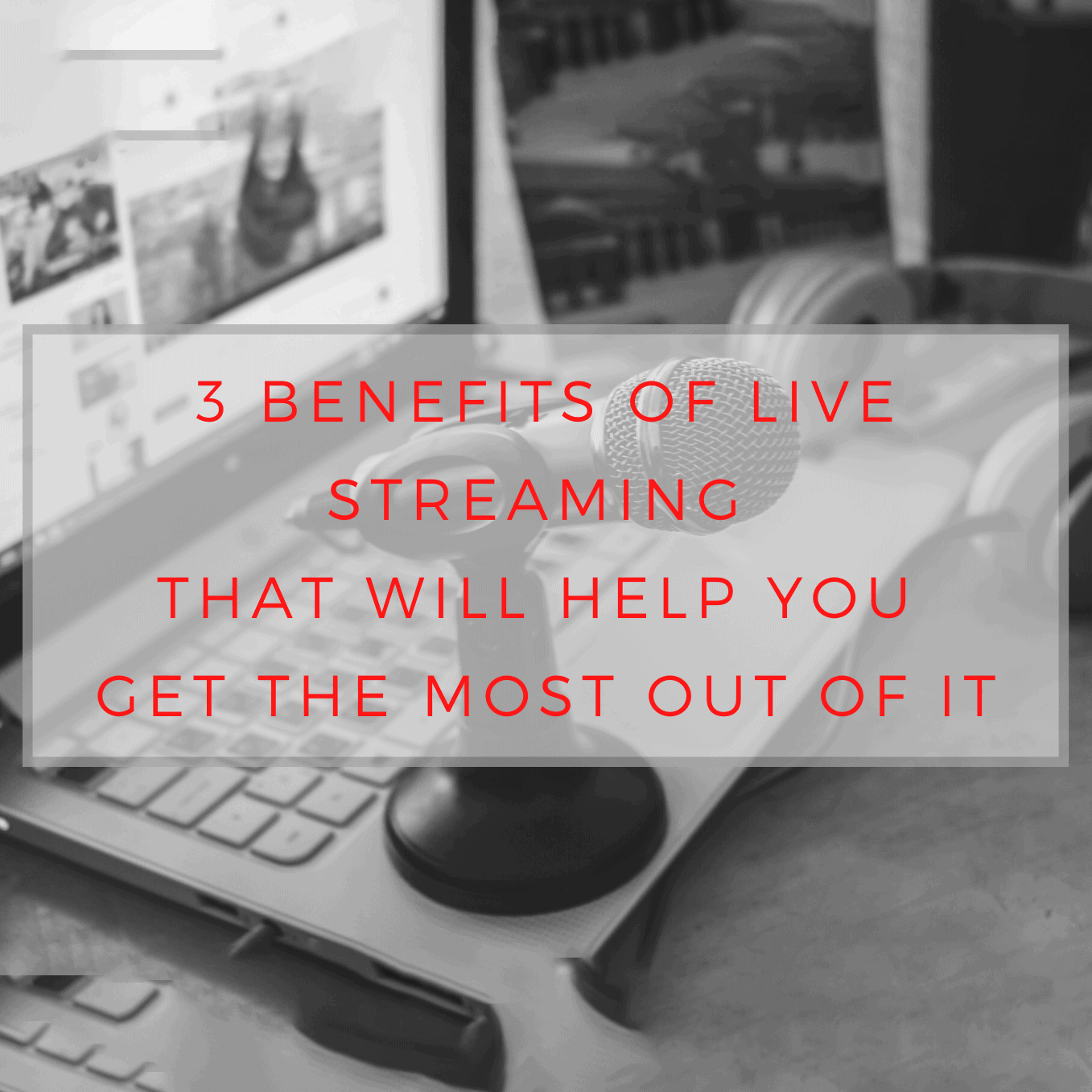 3 Benefits Of Live Streaming And How To Get The Most Out Of Them Hypebot